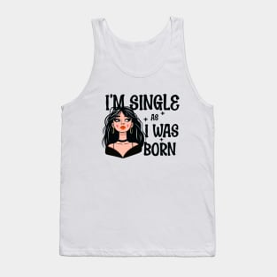 I'm Single As I Was Born - Own Your Valentine's Day Tank Top